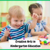 Creative Arts in Kindergarten Education