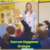 Classroom Engagement Strategies